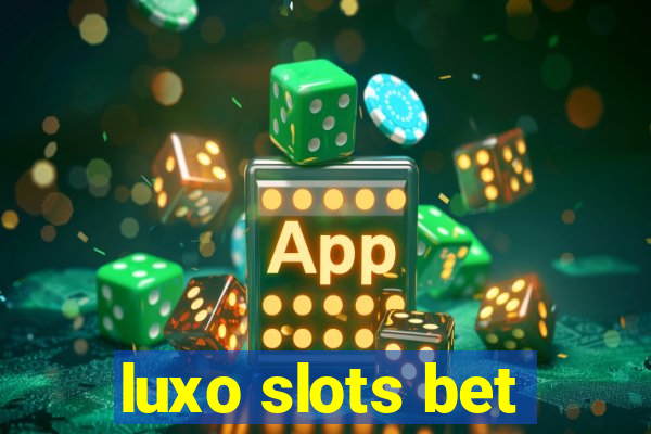 luxo slots bet